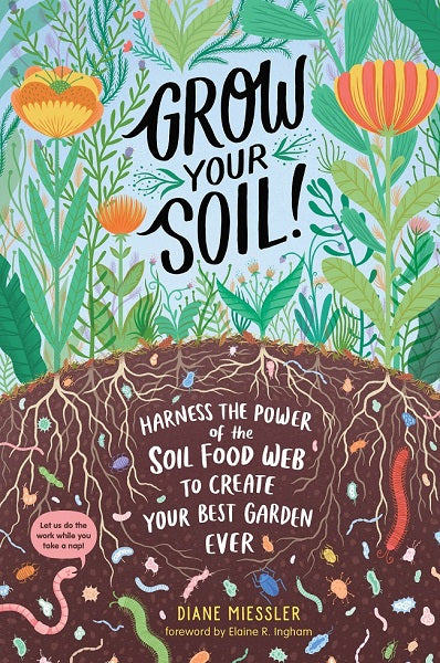 Grow Your Soil, by Diane Miessler